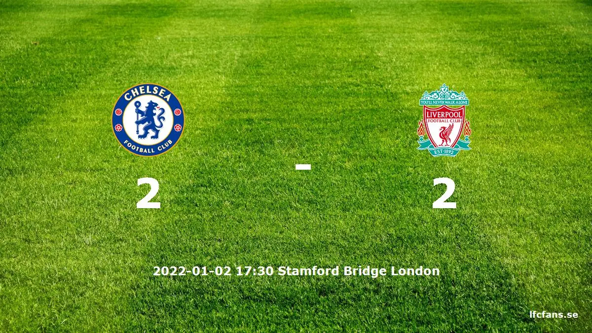 Chelsea mot Liverpool tidslinje och laguppställning