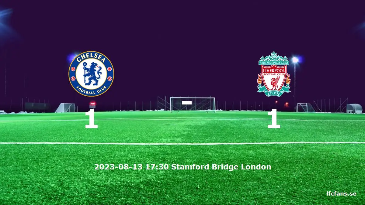 Chelsea mot Liverpool tidslinje och laguppställning