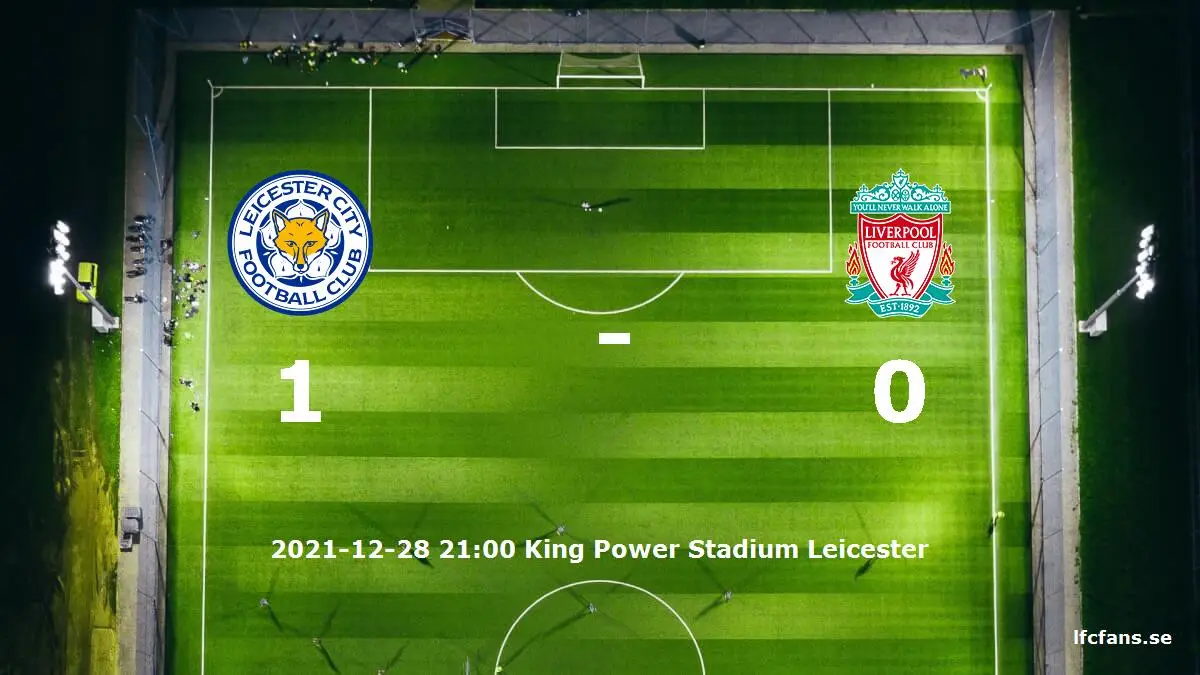 Leicester City mot Liverpool tidslinje och laguppställning