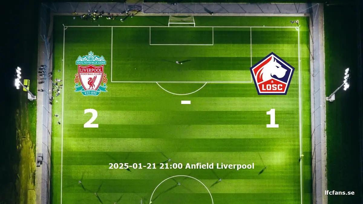 Liverpool mot Lille OSC tidslinje och laguppställning
