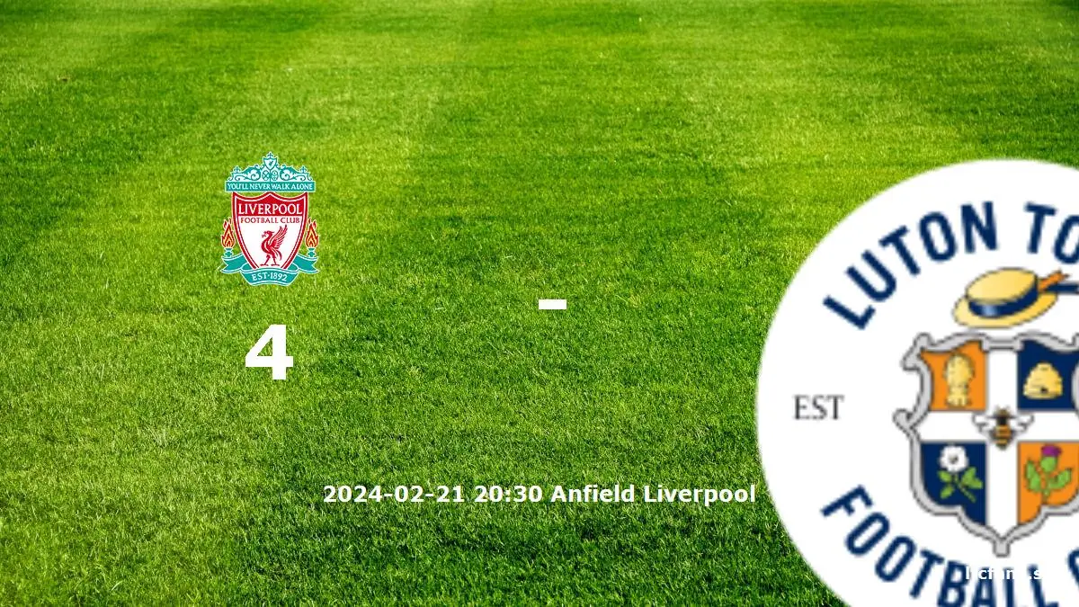Liverpool mot Luton Town tidslinje och laguppställning