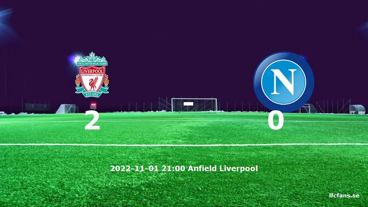 Liverpool mot Napoli tidslinje och laguppställning