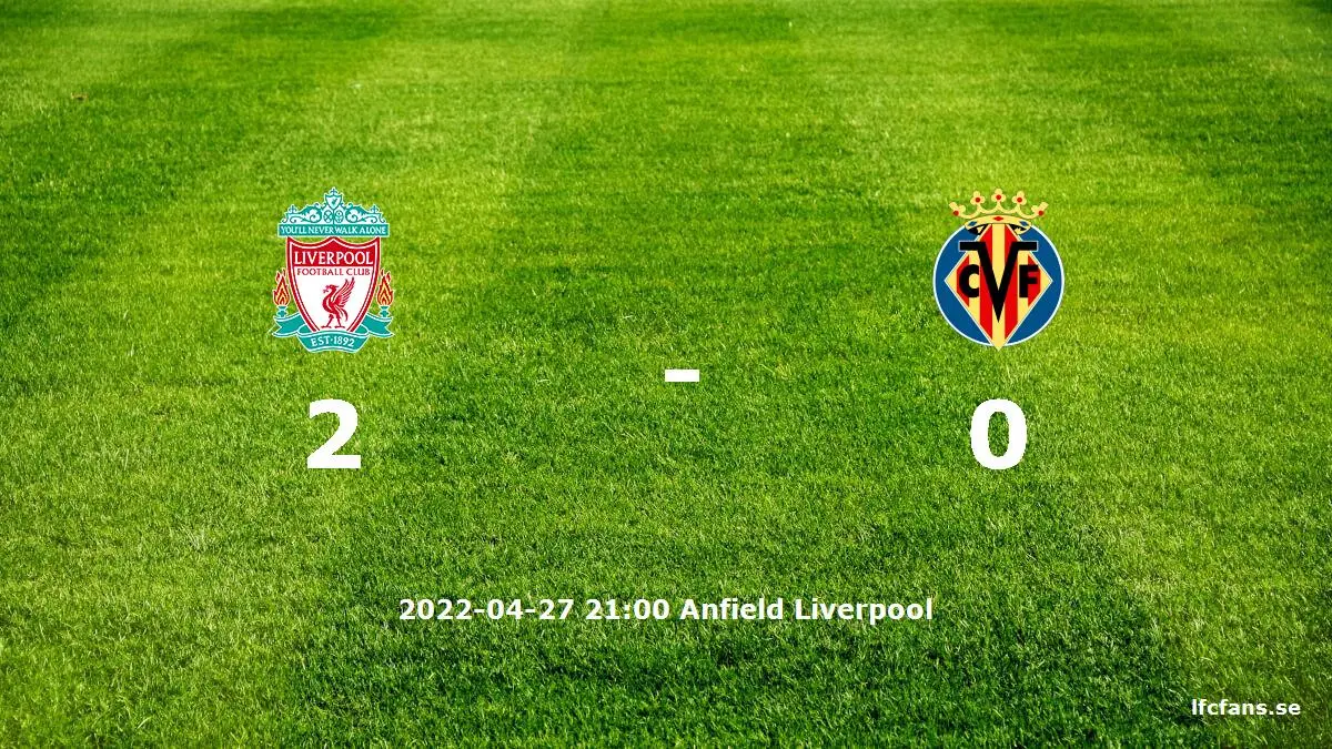 Liverpool mot Villarreal CF tidslinje och laguppställning