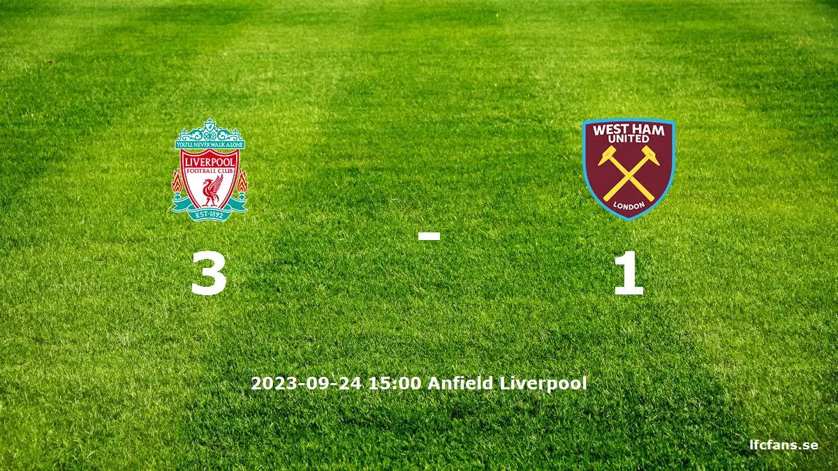 Liverpool mot West Ham United tidslinje och laguppställning