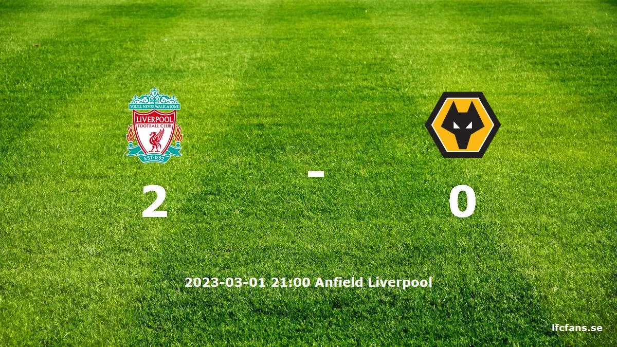 Liverpool mot Wolverhampton Wanderers tidslinje och laguppställning
