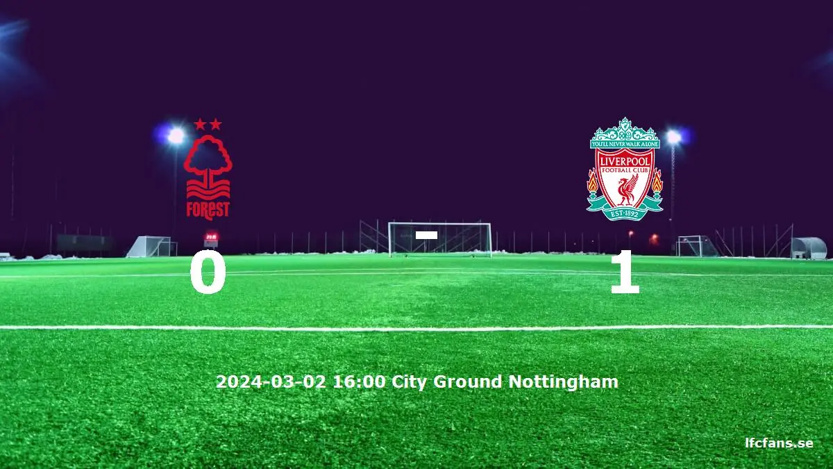 Nottingham Forest mot Liverpool tidslinje och laguppställning