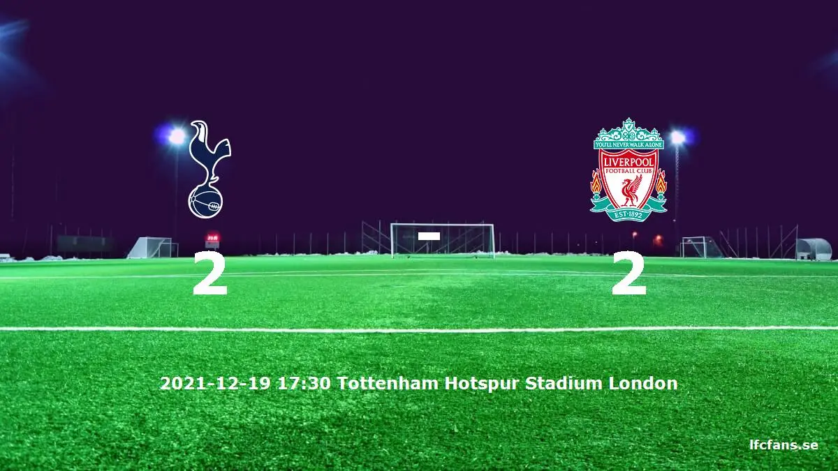 Tottenham Hotspur mot Liverpool tidslinje och laguppställning