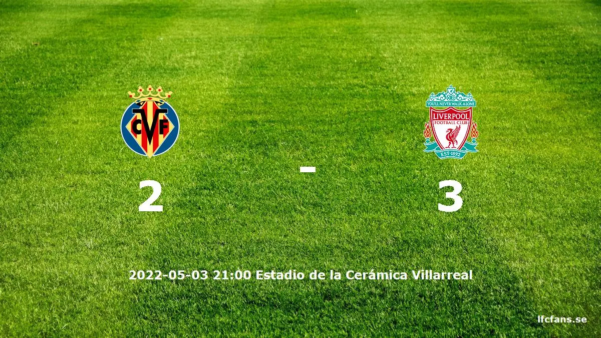 Villarreal CF mot Liverpool tidslinje och laguppställning