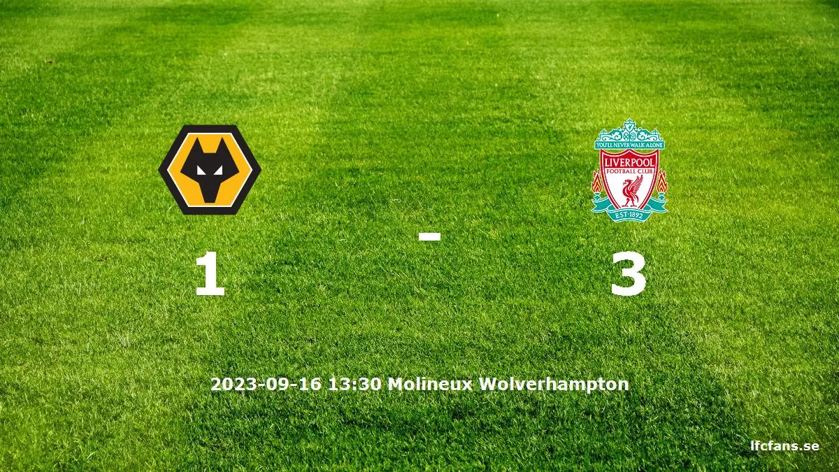 Wolverhampton Wanderers mot Liverpool tidslinje och laguppställning